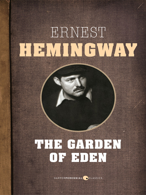 Détails du titre pour The Garden of Eden par Ernest Hemingway - Disponible